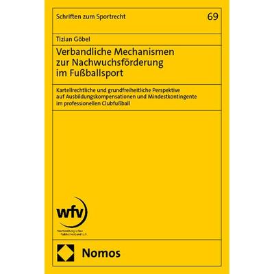 Verbandliche Mechanismen zur Nachwuchsförderung im Fußballsport, Taschenbuch von Tizian Göbel, Nomos, 978-3-7560-0839-1