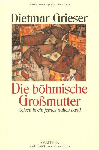 Dietmar Grieser - Die böhmische Großmutter: Reisen in ein fernes nahes Land - Preis vom 10.10.2026 11:48:34 h