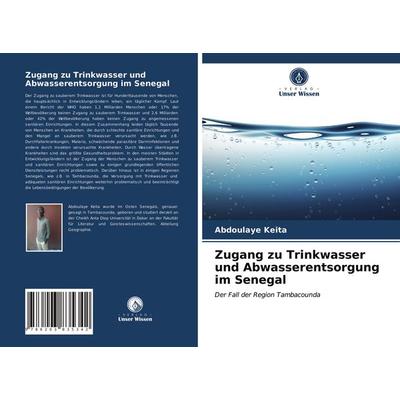 Zugang zu Trinkwasser und Abwasserentsorgung im Senegal, Taschenbuch von Abdoulaye Keita, Verlag Unser Wissen, 978-620-3-83534-2