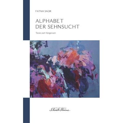 Alphabet der Sehnsucht, Taschenbuch von Fatma Sagir, SchreibStimme, 978-3-9525558-0-4