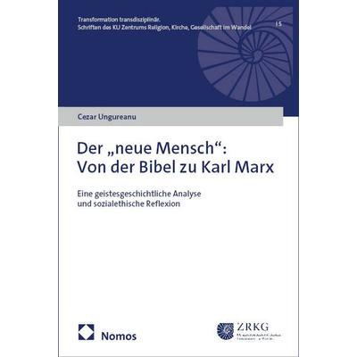 Der „neue Mensch”: Von der Bibel zu Karl Marx, Taschenbuch von Cezar Ungureanu, Nomos, 978-3-7560-0658-8