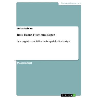 Rote Haare. Fluch und Segen, Taschenbuch von Julia Steblau, GRIN, 978-3-640-88272-4
