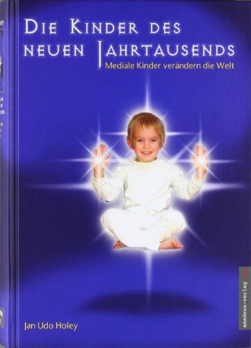 Holey, Jan Udo - Die Kinder des neuen Jahrtausends: Mediale Kinder verändern die Welt - Preis vom 14.10.2026 23:07:16 h