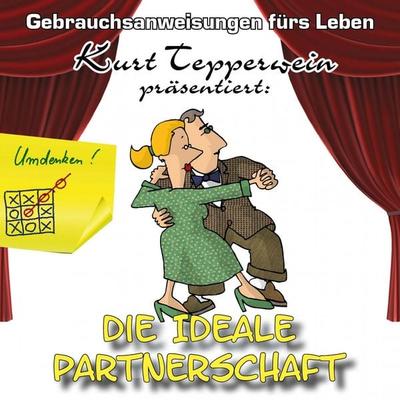 Die ideale Partnerschaft - Gebrauchsanweisungen fürs Leben - , Audio, 4250618856957