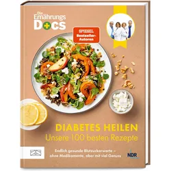 Die Ernährungs-Docs – Diabetes heilen – Unsere 100 besten Rezepte, Ratgeber von Viola Andresen, Silja Schäfer, Jörn Klasen, Matthias Riedl