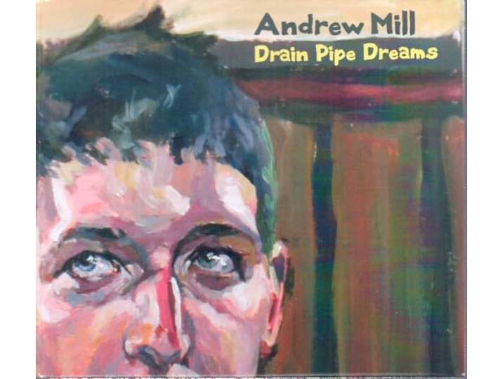 Andrew Mill - Drain Pipe Dreams