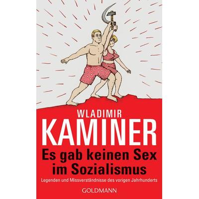 Es gab keinen Sex im Sozialismus, Taschenbuch von Wladimir Kaminer, Goldmann