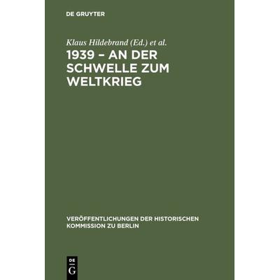 1939 – An der Schwelle zum Weltkrieg, Gebundene Ausgabe von , De Gruyter, 978-3-11-012596-2