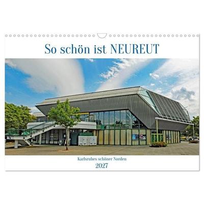 So schön ist Neureut (Wandkalender 2027 DIN A3 quer), CALVENDO Monatskalender