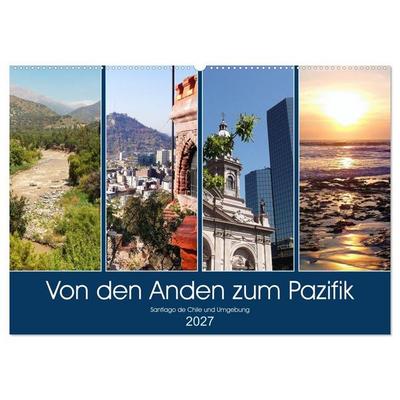 Von den Anden zum Pazifik - Santiago de Chile und Umgebung (Wandkalender 2027 DIN A2 quer), CALVENDO Monatskalender