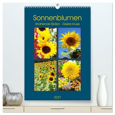 Sonnenblumen - Strahlende Blüten (hochwertiger Premium Wandkalender 2027 DIN A2 hoch), Kunstdruck in Hochglanz