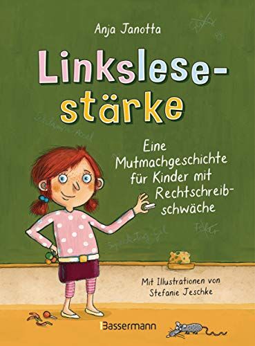 Anja Janotta - Linkslesestärke - Eine Mutmachgeschichte für Kinder mit Rechtschreibschwäche und Legasthenie und für Kinder mit Mobbing-Erfahrung in der Schule: Ab 9 Jahren - Preis vom 18.10.2026 19:22:15 h