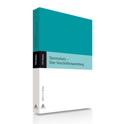 Datenschutz - Eine Vorschriftensammlung, Taschenbuch von , TÜV Media GmbH TÜV Rheinland Group, 978-3-7406-0712-8