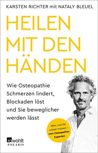 Karsten Richter - Heilen mit den Händen: Wie Osteopathie Schmerzen lindert, Blockaden löst und Sie beweglicher werden lässt - Preis vom 12.10.2026 11:37:12 h