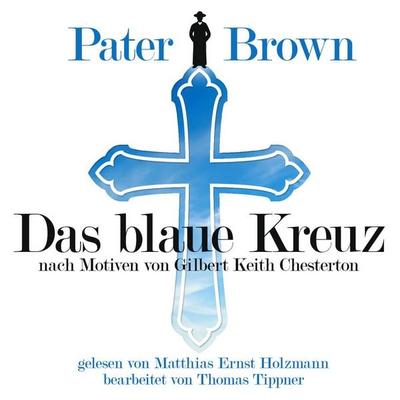 Pater Brown - Das Blaue Kreuz - Gilbert Keith Chesterton,Thomas Tippner, Audio, 9783959951555