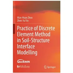 Practice of Discrete Element Method in Soil-Structure Interface Modelling, Fachbücher von Zhen-Yu Yin, Wan-Huan Zhou