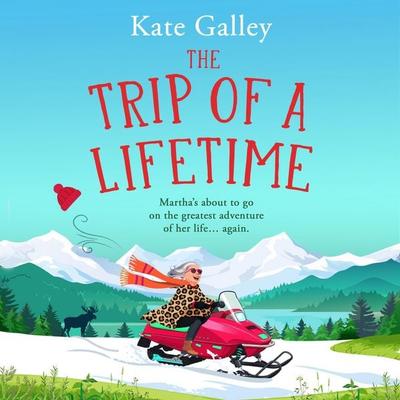 The Trip of a Lifetime - Kate Galley, Audio, 9781806005932