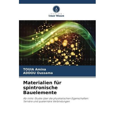 Materialien für spintronische Bauelemente, Taschenbuch von Touia Amina,ADDOU Oussama, Verlag Unser Wissen, 978-620-6-28577-9