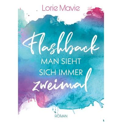 Flashback, Taschenbuch von Lorie Mavie, BoD – Books on Demand, 978-3-7568-1424-4