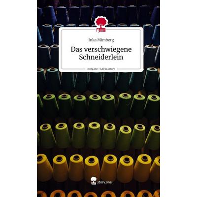 Das verschwiegene Schneiderlein. Life is a Story - story.one, Gebundene Ausgabe von Inka Mimberg, Storylution, 978-3-7115-1454-7