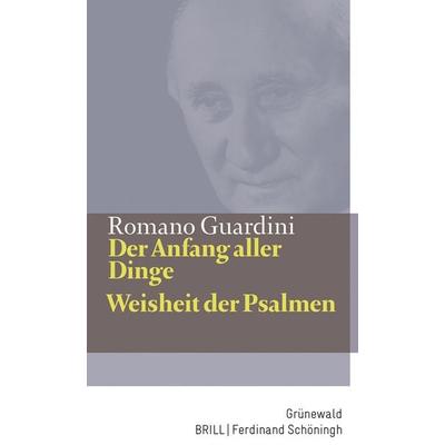 Der Anfang aller Dinge / Weisheit der Psalmen, Gebundene Ausgabe von Romano Guardini, Matthias-Grünewald, 978-3-7867-3367-6