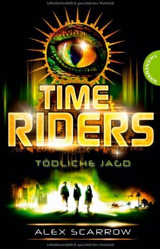 Alex Scarrow - TimeRiders, Band 2: TimeRiders, Tödliche Jagd - Preis vom 09.10.2026 07:28:09 h