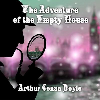 The Adventure of the Empty House - Arthur Conan Doyle, Audio, 4099995354256