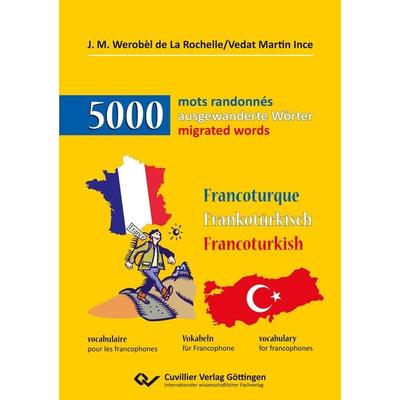 Mots randonnés-5000 ausgewanderte Wörter-migrated words, Taschenbuch von Jürgen M. Werobèl-La Rochelle, Cuvillier Verlag, 978-3-689-52891-1