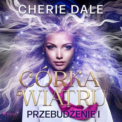 Córka wiatru. Przebudzenie 1 - Cherie Dale, Audio, 9788726913620