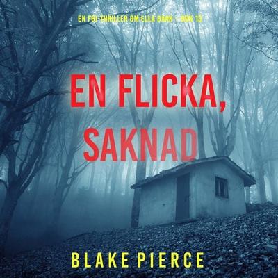 En flicka, saknad (En FBI-thriller om Ella Dark – Bok 13) - Blake Pierce, Audio, 9798341574403