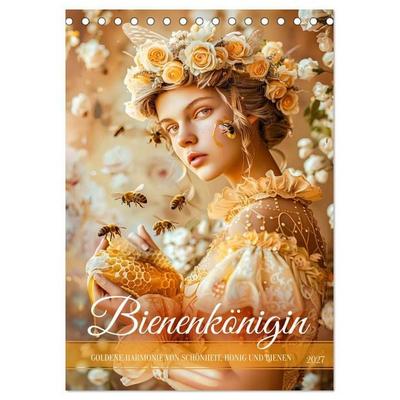 Bienenkönigin - Goldene Harmonie von Schönheit, Honig und Bienen (Tischkalender 2027 DIN A5 hoch), CALVENDO Monatskalender