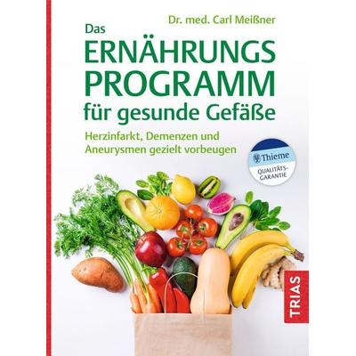 Das Ernährungs-Programm für gesunde Gefäße, Taschenbuch von Carl Meissner, TRIAS, 978-3-432-11683-9