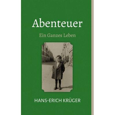 Abenteuer, Taschenbuch von Hans-Erich Krüger, BoD – Books on Demand, 978-3-7526-6548-2