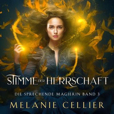 Stimme der Herrschaft (Die sprechende Magierin 3 ) - Magische Fantasy Hörbuch - Melanie Cellier, Audio, 4066339868007