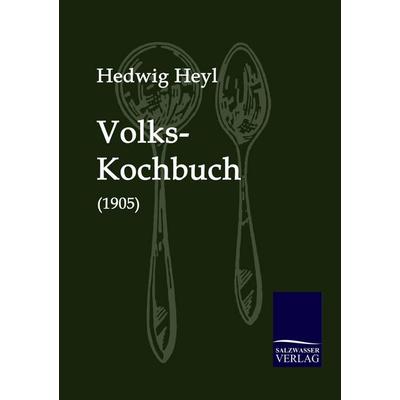 Volks-Kochbuch (1905), Taschenbuch von Hedwig Heyl, Salzwasser, 978-3-86195-005-9