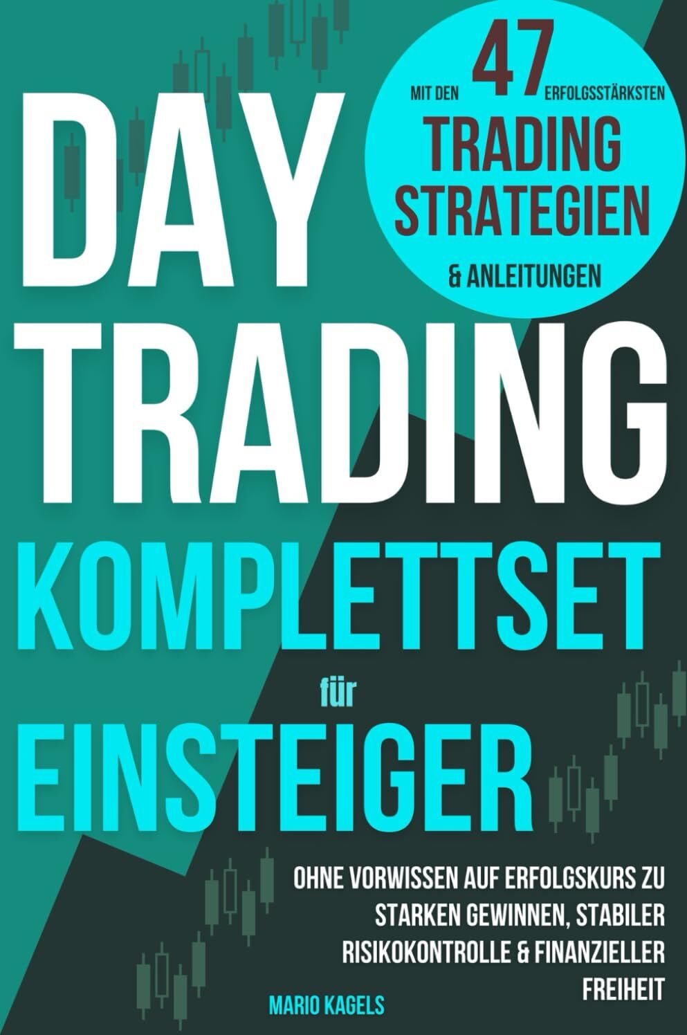 Mario Kagels - Daytrading Komplettset für Einsteiger mit den 47 erfolgsstärksten Trading Strategien & Anleitungen: Ohne Vorwissen auf Erfolgskurs zu starken Gewinnen, stabiler Risikokontrolle & finanzieller Freiheit - Preis vom 14.10.2026 23:07:16 h