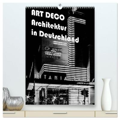 ART DECO Architektur in Deutschland (hochwertiger Premium Wandkalender 2026 DIN A2 hoch), Kunstdruck in Hochglanz
