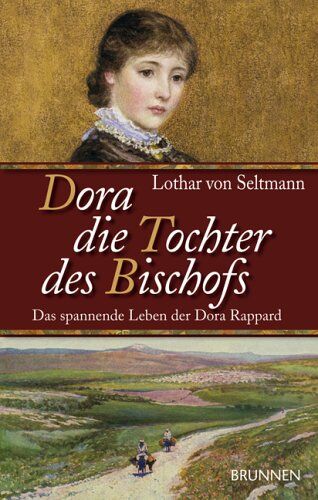 Seltmann, Lothar von - Dora, die Tochter des Bischofs. Das spannende Leben der Dora Rappard - Preis vom 18.10.2026 19:22:15 h