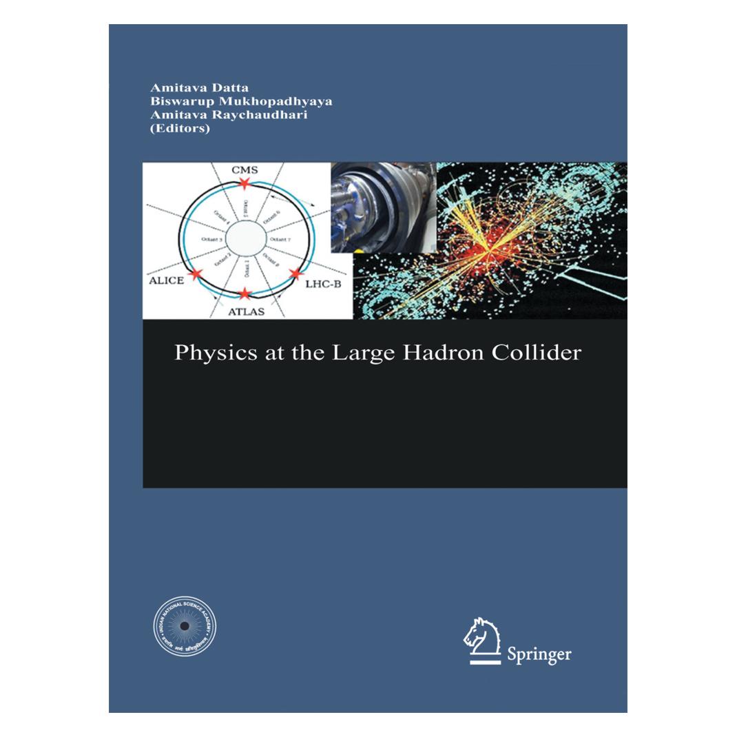 Springer Physics at the Large Hadron Collider (Englisch, Softcover, A. Raychaudhuri, Amitava Datta, B. Mukhopadhyaya) (55581175)