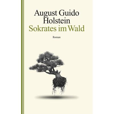 Sokrates im Wald, Taschenbuch von August Guido Holstein, BoD – Books on Demand, 978-3-7494-4482-3