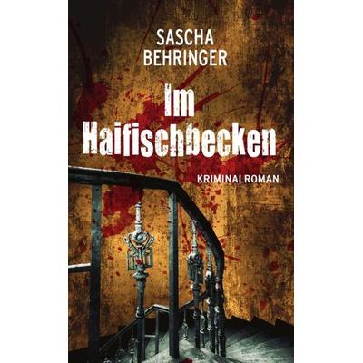 Im Haifischbecken, Taschenbuch von Sascha Behringer, Tredition, 978-3-7439-3953-0