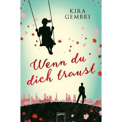 Wenn du dich traust, Gebundene Ausgabe von Kira Gembri, Arena