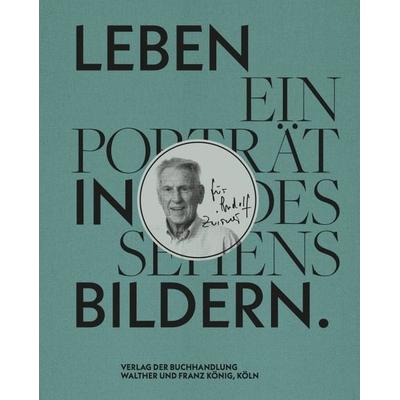 Leben in Bildern. Ein Porträt des Sehens für Rudolf Zwirner / A Life in PIctures: A Portrait of Seeing., Taschenbuch von Rudolf Zwirner, König,