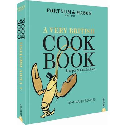 Fortnum & Mason: A Very British Cookbook, Gebundene Ausgabe von Tom Parker Bowles, Christian, 978-3-95961-527-3