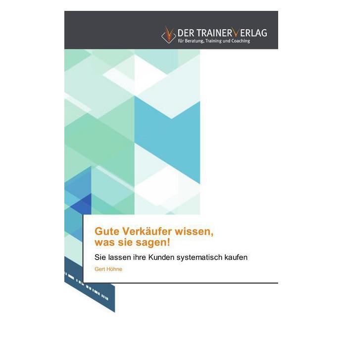 Deutscher Trainer Gute Verkäufer wissen, was sie sagen! (Deutsch, Softcover, Gert Höhne) (51367763)