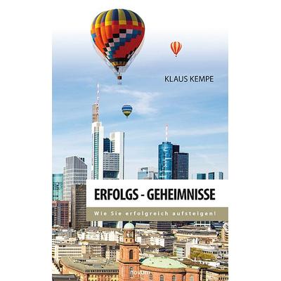 Erfolgs - Geheimnisse, Taschenbuch von Klaus Kempe, Novum Verlag, 978-3-99131-228-4