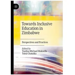 Towards Inclusive Education in Zimbabwe, Fachbücher von Michael Makoelle, Tsediso/Chataika/