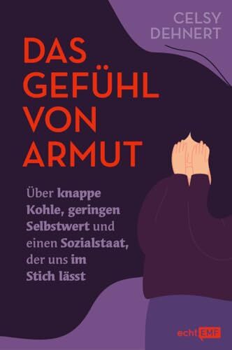 Celsy Dehnert - Das Gefühl von Armut: Über knappe Kohle, geringen Selbstwert und einen Sozialstaat, der uns im Stich lässt - Preis vom 19.10.2026 19:33:35 h