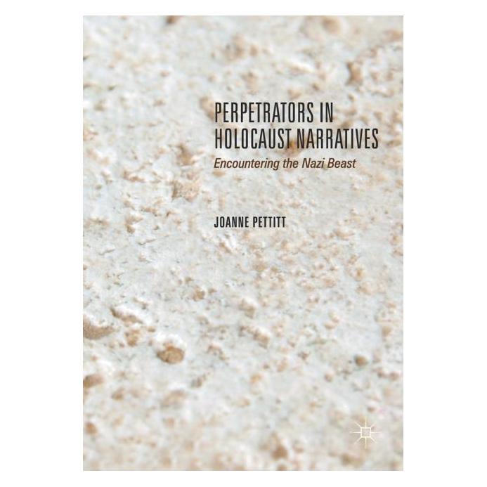 Springer Pettit:Perpetrators in Holocaust Narrat (Englisch, Hardcover, Joanne Pettitt) (9783319525747)
