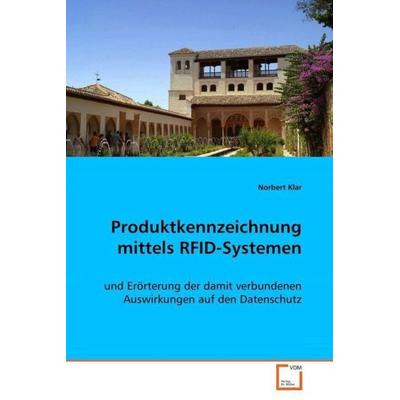 Klar Norbert: Produktkennzeichnung mittels RFID-Systemen, Taschenbuch von Norbert Klar, VDM, 978-3-639-07065-1